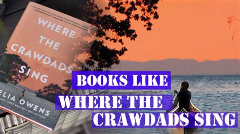 Books Like Where the Crawdads Sing: Diverse Perceptions and Delightful Exploration